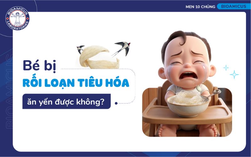 b&eacute; bị rối loạn ti&ecirc;u h&oacute;a ăn yến được kh&ocirc;ng