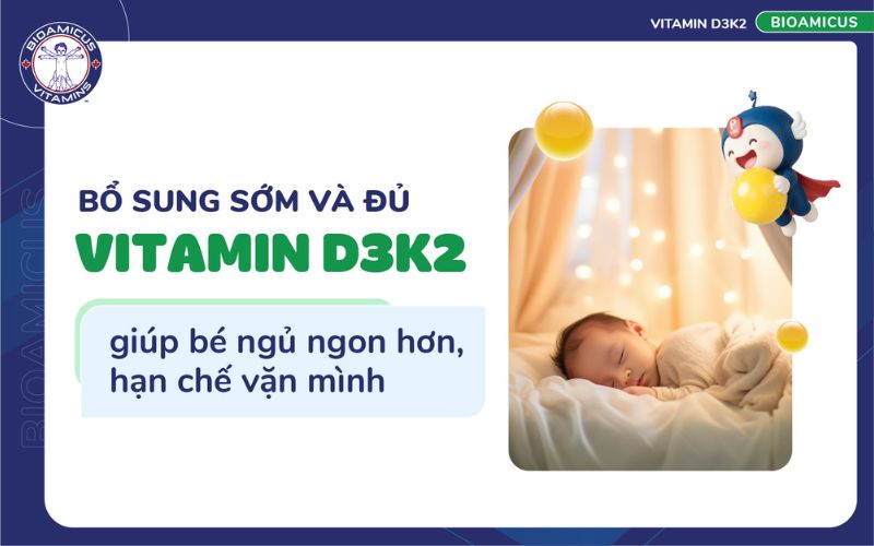 bổ sung sớm v&agrave; đủ D3K2 gi&uacute;p trẻ hết vặn m&igrave;nh