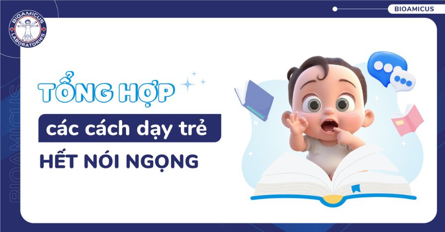 Tổng hợp 6 cách dạy trẻ hết nói ngọng hiệu quả ba mẹ cần biết