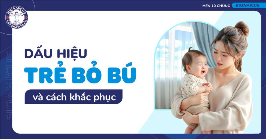 4 Dấu hiệu trẻ bỏ bú mẹ. Bỏ túi 4 mẹo khắc phục hiệu quả