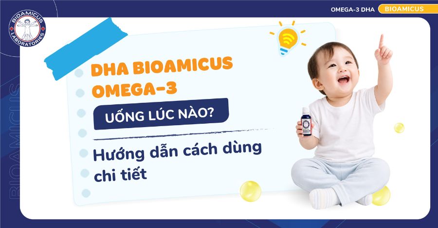 Hướng dẫn cách dùng DHA BioAmicus đúng chuẩn, chi tiết nhất