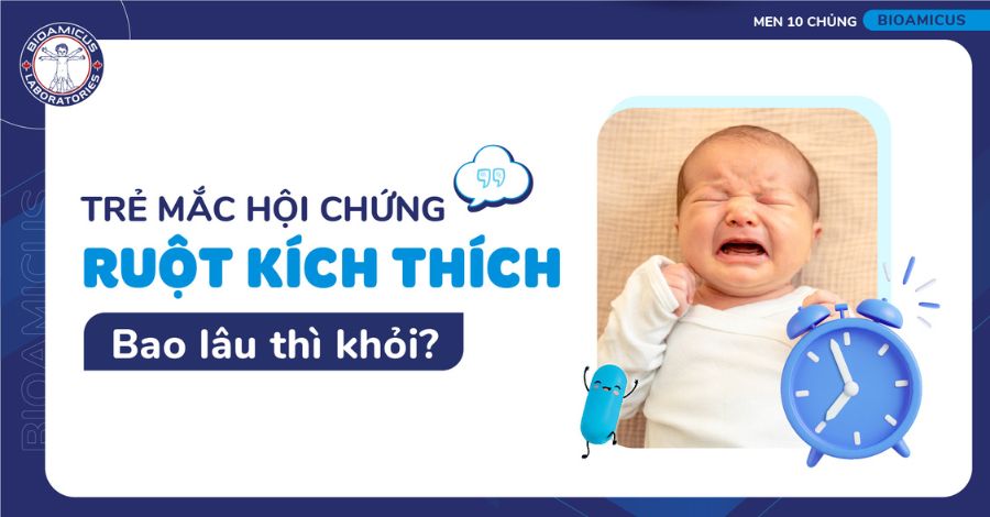 Trẻ mắc hội chứng ruột kích thích bao lâu thì khỏi? GIẢI ĐÁP NGAY