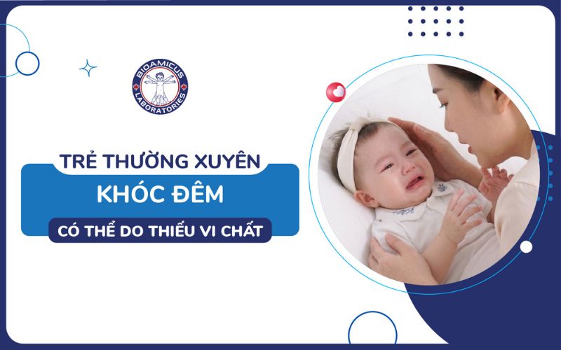 Kh&oacute;c đ&ecirc;m do thiếu vi chất