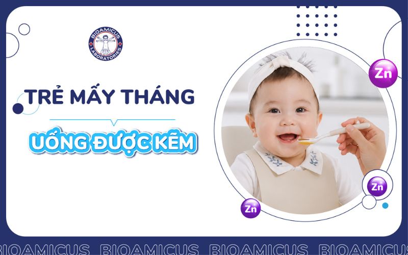 Kẽm mấy th&aacute;ng uống được?