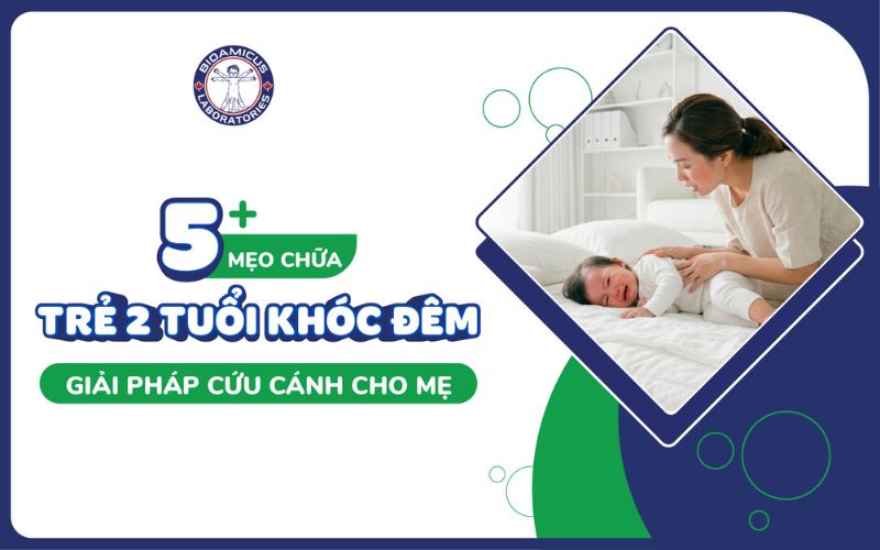 5+ mẹo chữa trẻ 2 tuổi kh&oacute;c đ&ecirc;m