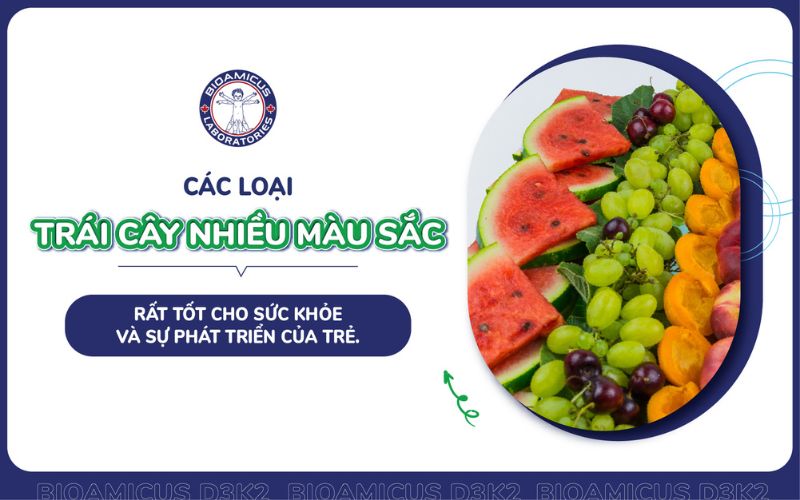 Tr&aacute;i c&acirc;y nhiều m&agrave;u sắc hỗ trợ trẻ ph&aacute;t triển khỏe mạnh
