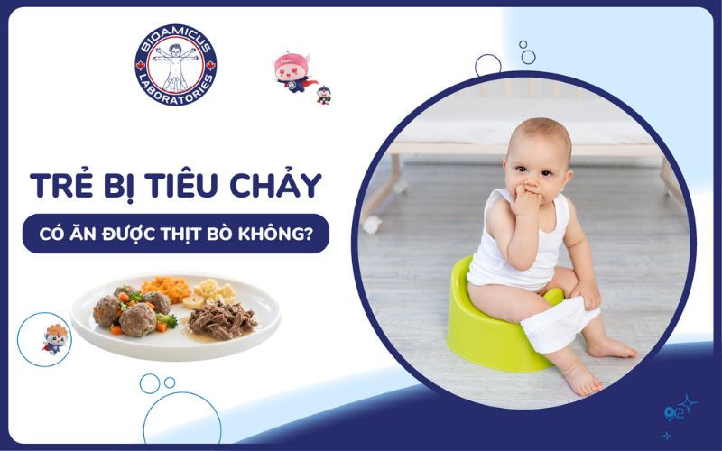 trẻ bị ti&ecirc;u chảy c&oacute; ăn được thịt b&ograve; kh&ocirc;ng