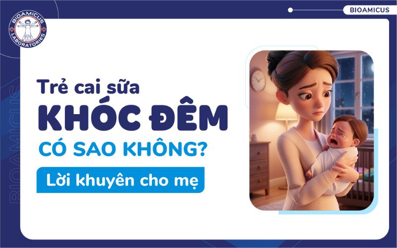 trẻ cai sữa kh&oacute;c đ&ecirc;m c&oacute; sao kh&ocirc;ng