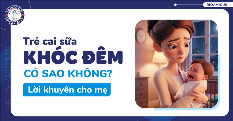 Trẻ cai sữa khóc đêm có sao không? Lời khuyên cho mẹ