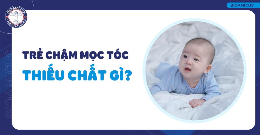 Trẻ chậm mọc tóc thiếu chất gì? Top 8 dưỡng chất ba mẹ cần lưu ý