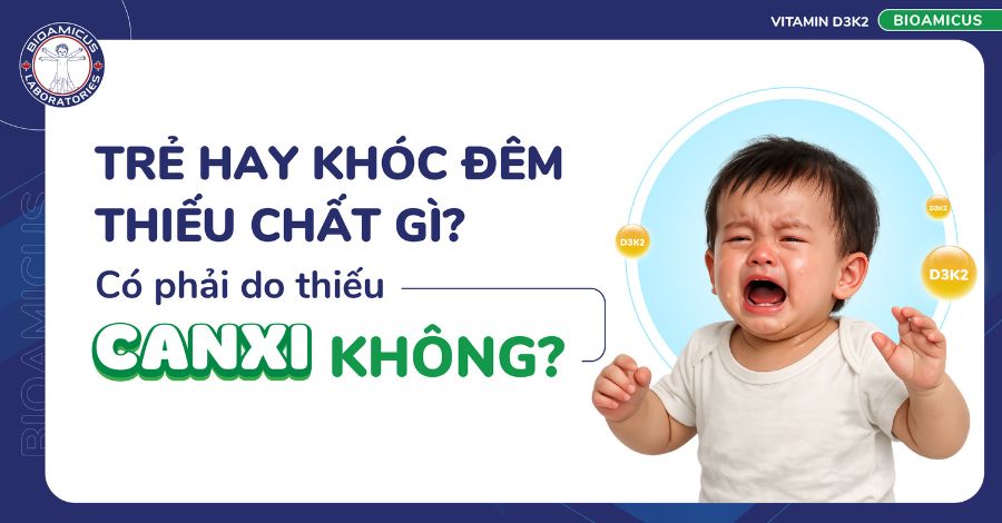 Trẻ hay khóc đêm thiếu chất gì? Liệu có phải do thiếu Canxi?