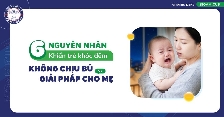 6 nguyên nhân khiến trẻ khóc đêm không chịu bú và giải pháp cho mẹ