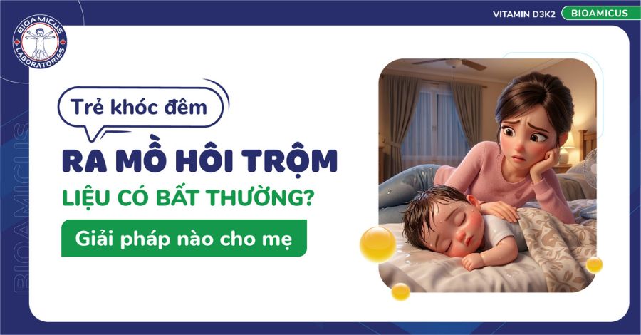 Trẻ khóc đêm ra mồ hôi trộm có bất thường? Con thiếu chất gì?