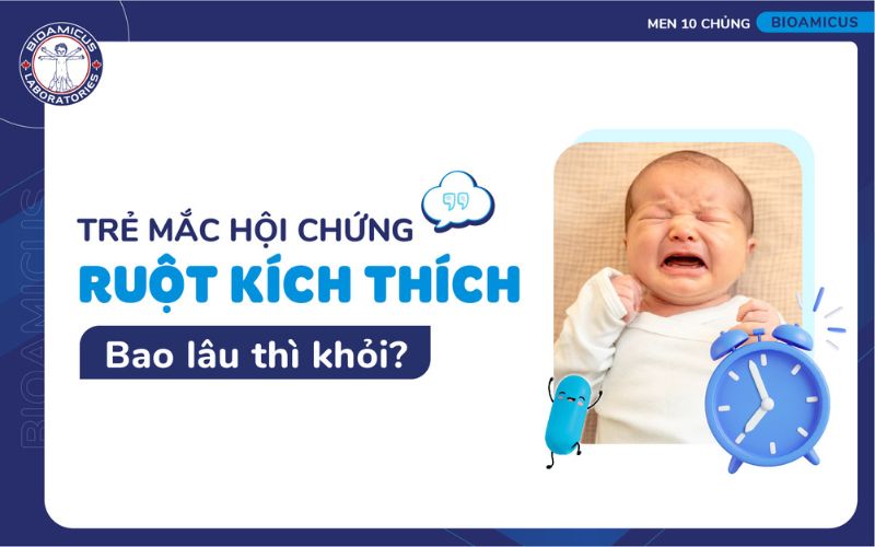 trẻ mắc hội chứng ruột kích thích bao lâu thì khỏi