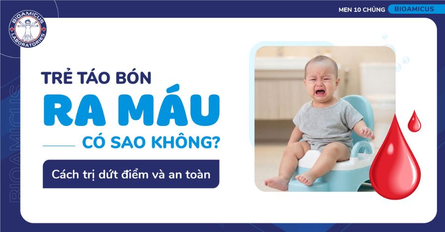 Trẻ bị táo bón ra máu có sao không? Cách trị dứt điểm và an toàn