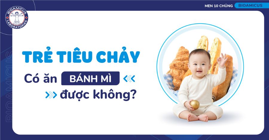 Trẻ bị tiêu chảy ăn bánh mì được không? Lưu ý cho ba mẹ