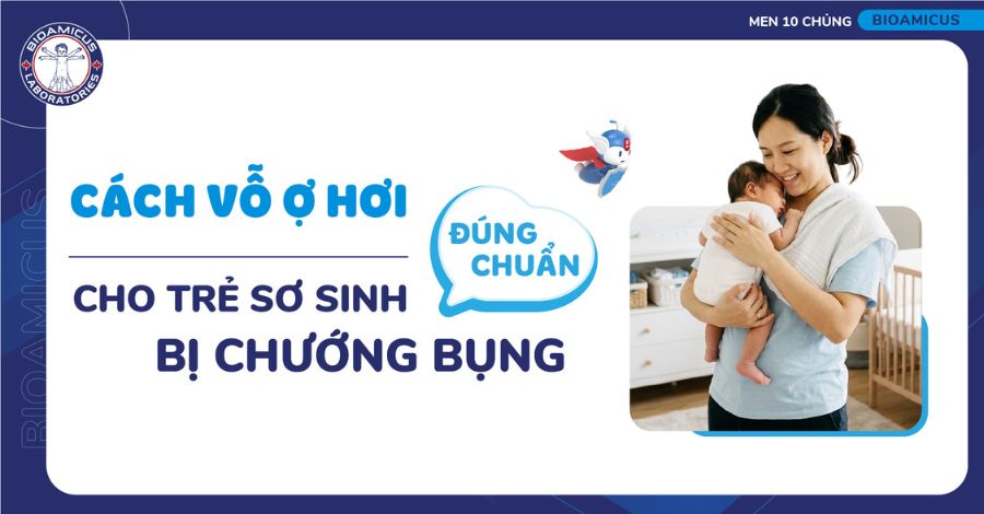 Cách vỗ ợ hơi cho trẻ sơ sinh đúng chuẩn khi bị chướng bụng