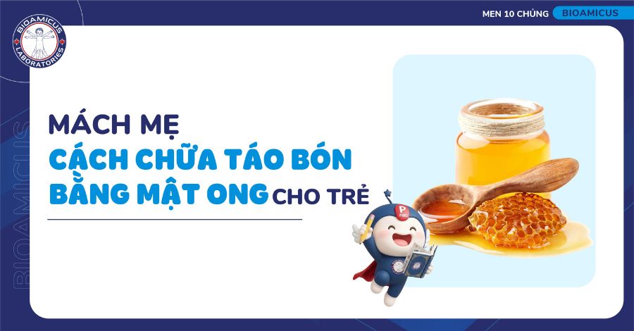 Mách mẹ 6 cách chữa táo bón bằng mật ong cho trẻ
