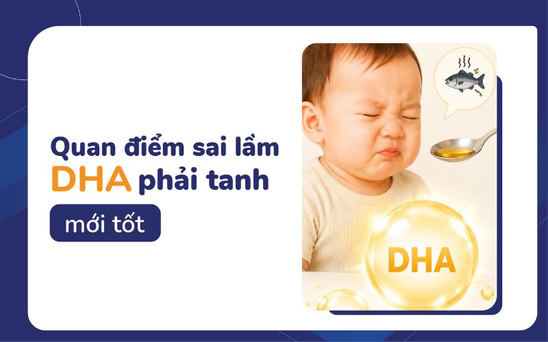 quan điểm sai lầm: DHA phải tanh mới tốt