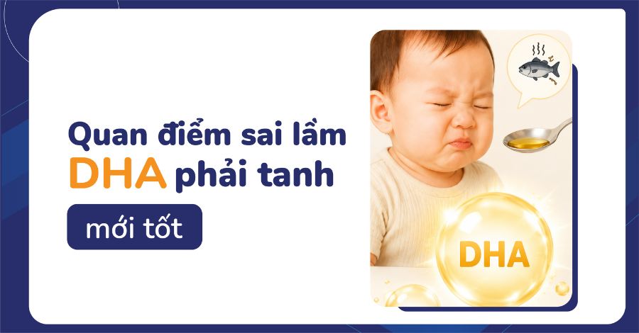 Thật sai lầm nếu mẹ nghĩ DHA phải tanh mới tốt