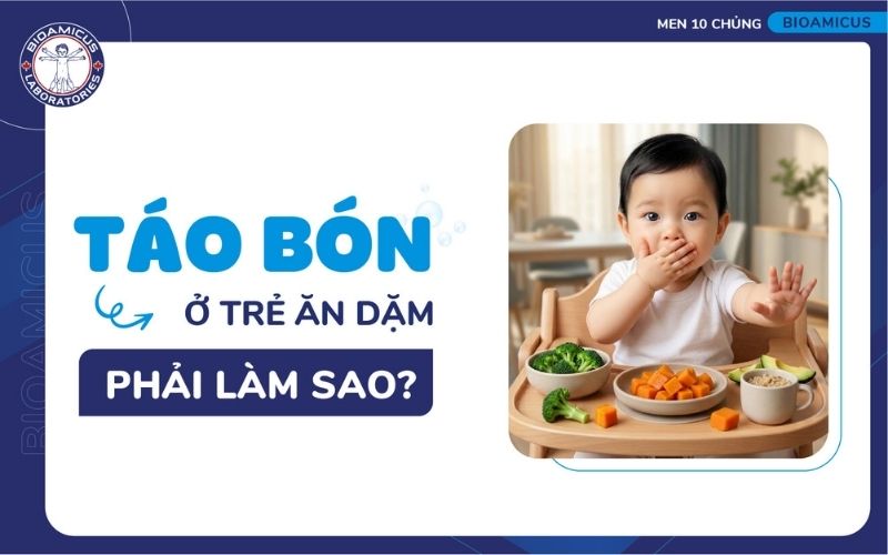 T&aacute;o b&oacute;n ở trẻ ăn dặm