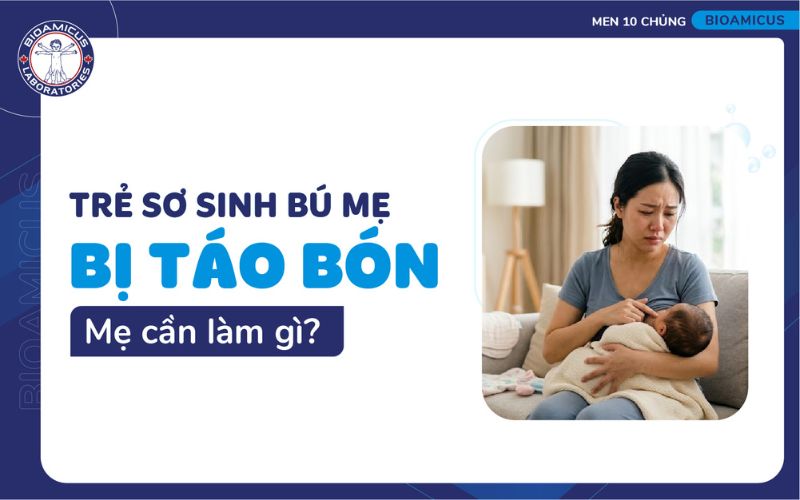 trẻ sơ sinh b&uacute; mẹ bị t&aacute;o b&oacute;n