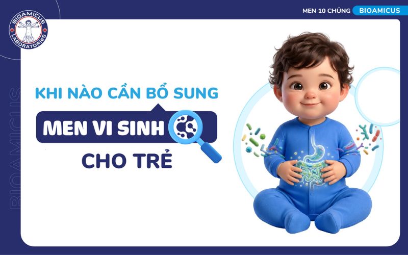 10+ trường hợp nên bổ sung men vi sinh cho trẻ