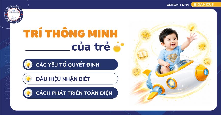 Trí thông minh của trẻ: Các yếu tố quyết định, dấu hiệu nhận biết và cách phát triển toàn diện
