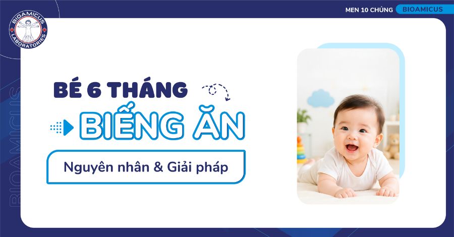 Trẻ 6 tháng biếng ăn là do đâu? Phải làm sao để cải thiện?