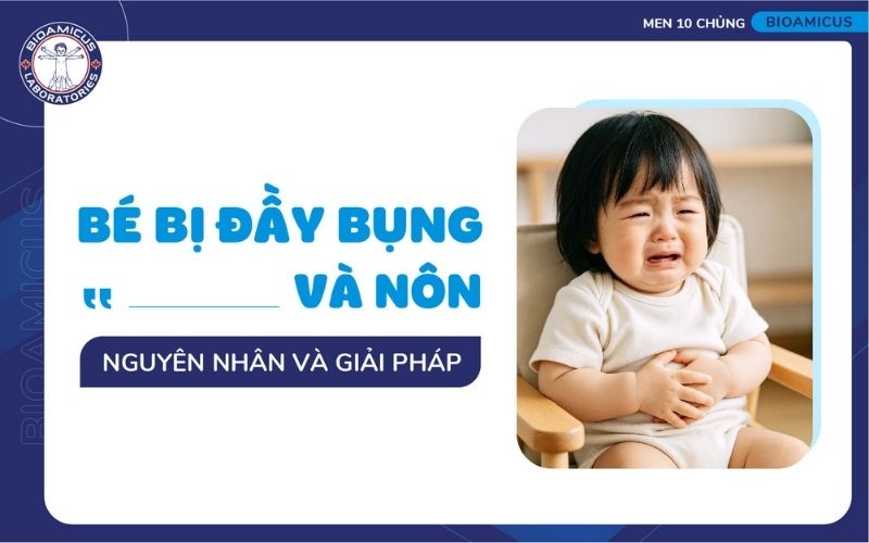 Bé bị đầy bụng và nôn