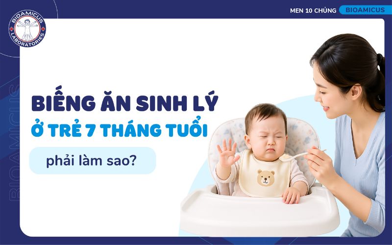 Biếng ăn sinh lý ở trẻ 7 tháng tuổi