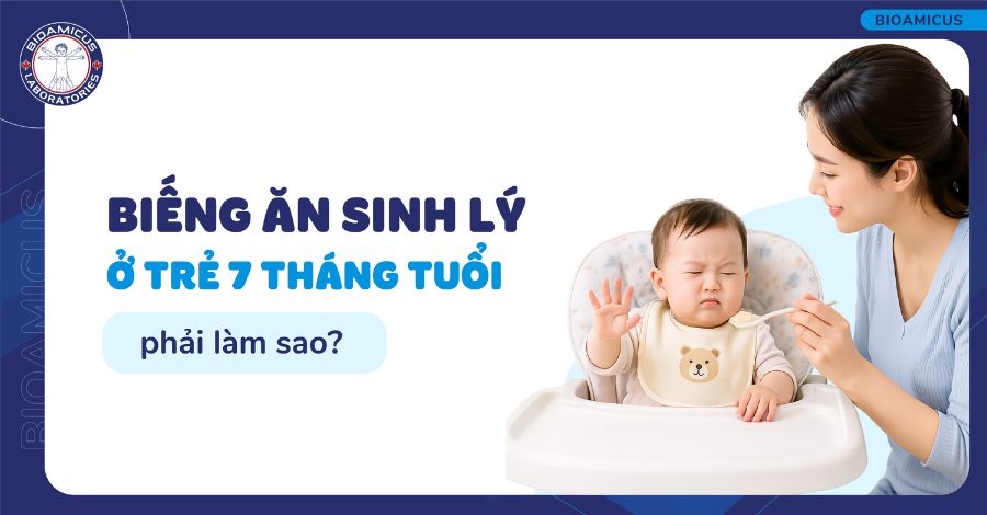 Biếng ăn sinh lý ở trẻ 7 tháng tuổi phải làm sao?