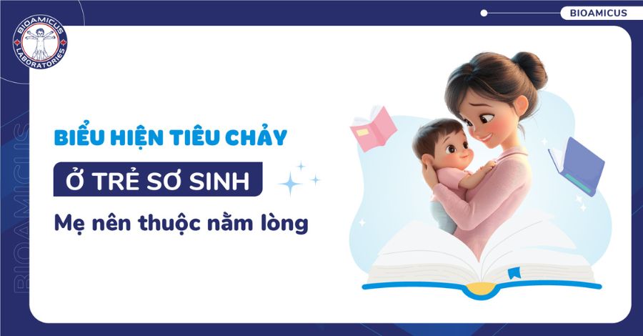 6 Biểu hiện tiêu chảy ở trẻ sơ sinh mẹ nên thuộc nằm lòng