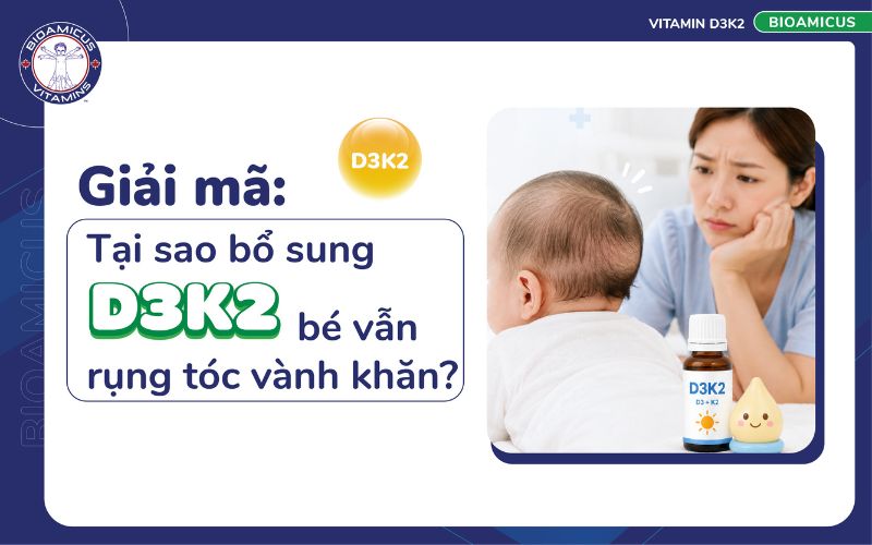 Tại sao bổ sung D3K2 bé vẫn rụng tóc vành khăn