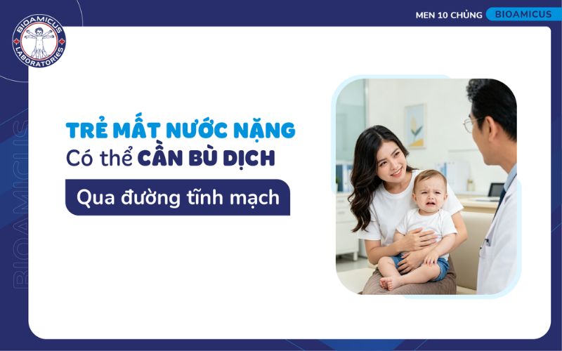 Trẻ mất nước nghiêm trọng cần bổ sung nước qua đường tĩnh mạch