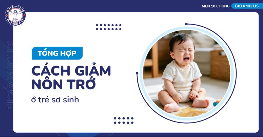 8+ cách giảm nôn trớ ở trẻ sơ sinh mẹ nào cũng cần biết