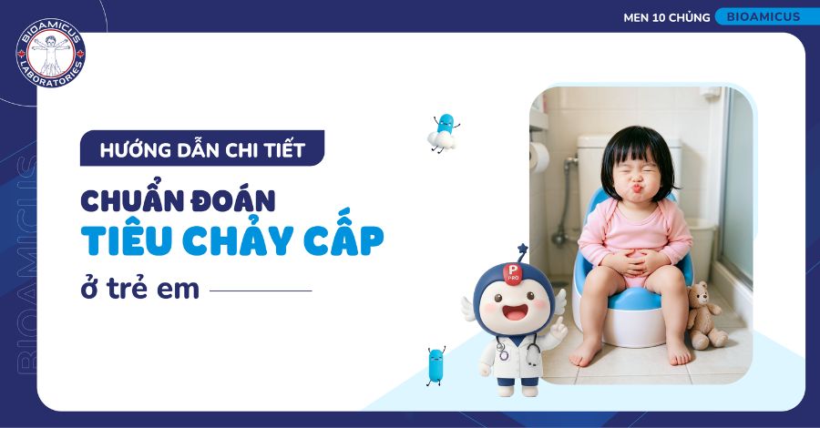 Chẩn đoán tiêu chảy cấp ở trẻ em HƯỚNG DẪN CHI TIẾT