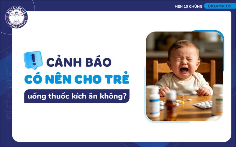 Có nên cho trẻ uống thuốc kích ăn?