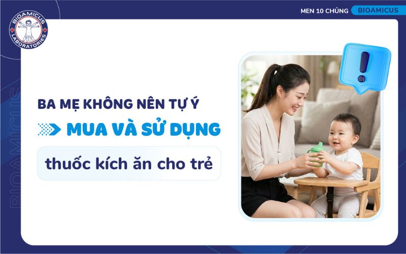 Kh&ocirc;ng n&ecirc;n tự &yacute; d&ugrave;ng thuốc k&iacute;ch ăn cho trẻ