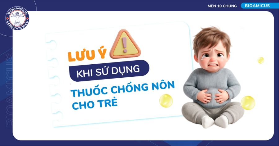 Lưu ý khi sử dụng thuốc chống nôn cho trẻ
