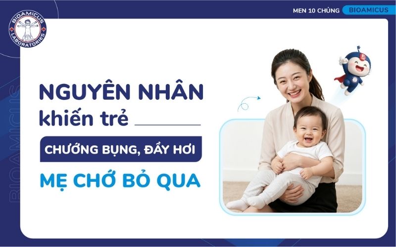Nguy&ecirc;n nh&acirc;n trẻ chướng bụng đầy hơi