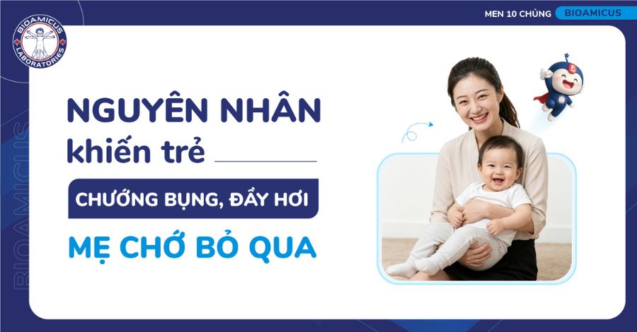 7 nguyên nhân khiến trẻ chướng bụng, đầy hơi mẹ chớ bỏ qua