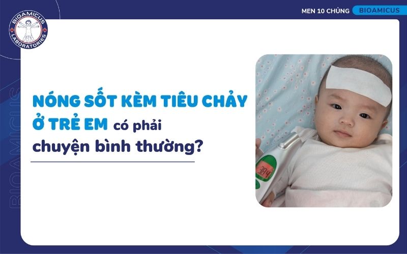 Nóng sốt kèm tiêu chảy ở trẻ em