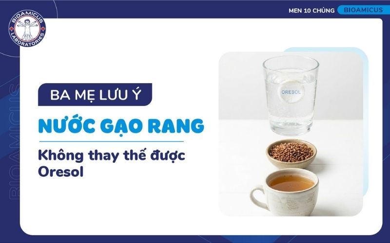 Nước gạo rang kh&ocirc;ng thay thế được dung dịch oresol