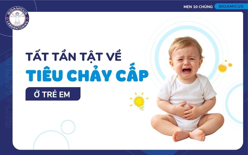Tất tần tật về ti&ecirc;u chảy cấp ở trẻ em