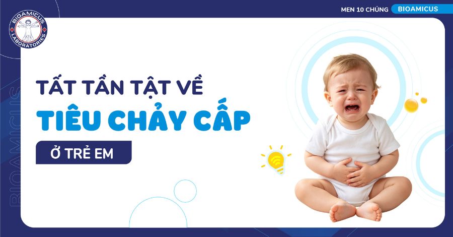 Tất tần tật về tiêu chảy cấp ở trẻ em