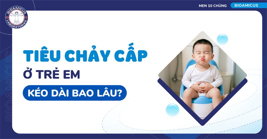 Tiêu chảy cấp ở trẻ em kéo dài bao lâu?