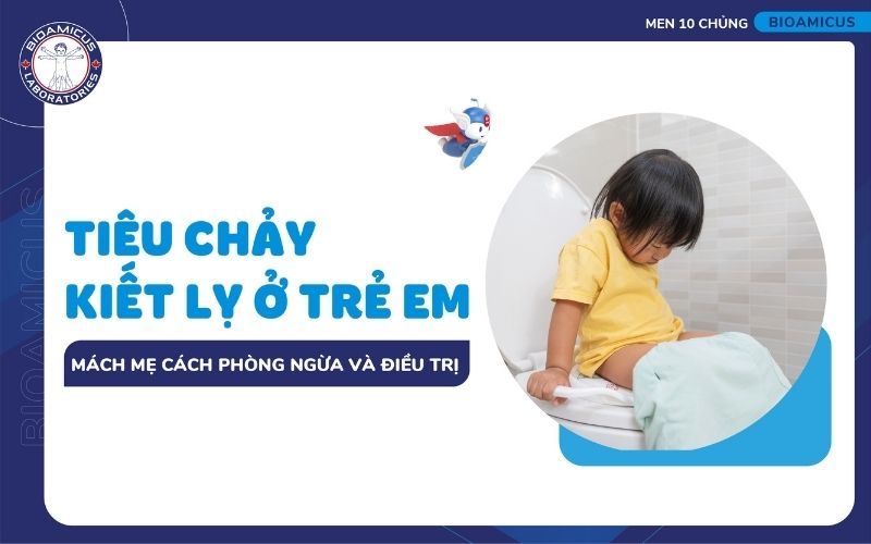 Ti&ecirc;u chảy kiết lỵ ở trẻ