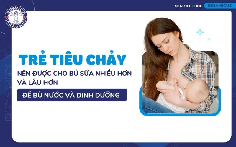Trẻ ti&ecirc;u chảy cần được b&uacute; nhiều v&agrave; l&acirc;u hơn
