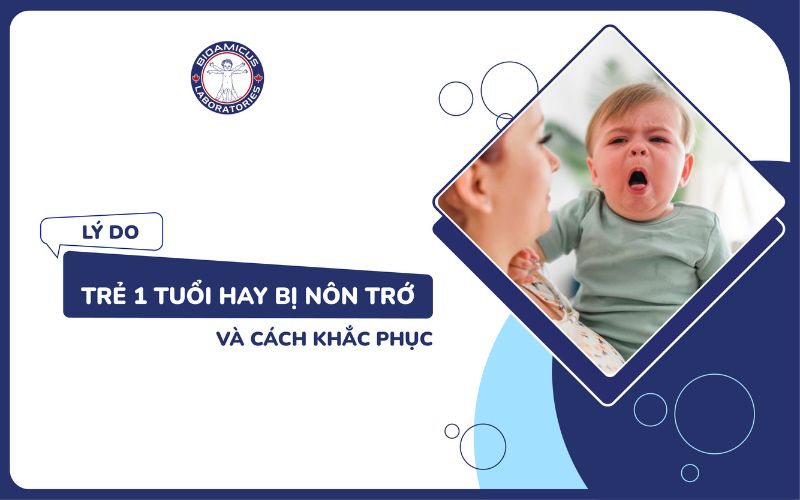 Trẻ 1 tuổi hay bị n&ocirc;n trớ